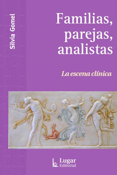 Familias, parejas, analistas. La escena clínica