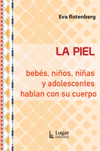 La piel: bebés, niños, niñas y adolescentes hablan con su cuerpo