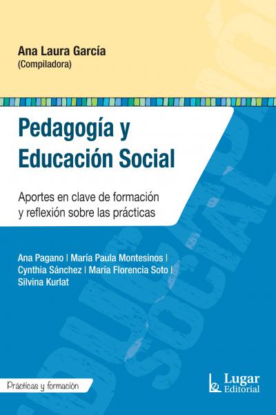 Pedagogía y Educación Social. Aportes en clave de formación y reflexión sobre las prácticas