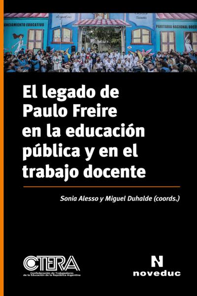 https://www.noveduc.com/l/legado-de-paulo-freire-en-la-educacion-publica-y-en-el-trabajo-docente-el/2217/9789875386907