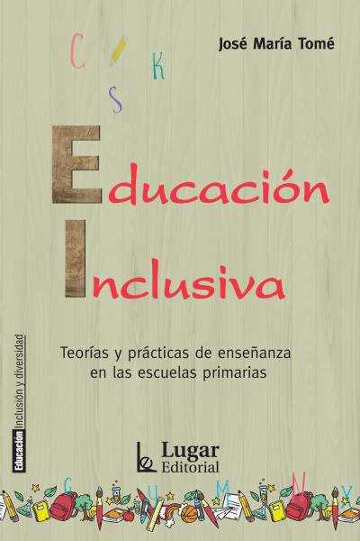 Educación Inclusiva. Teorías y prácticas de enseñanza en las escuelas primarias