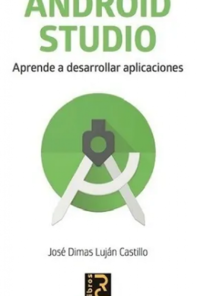 ANDROID STUDIO. Aprende a desarrollar aplicaciones