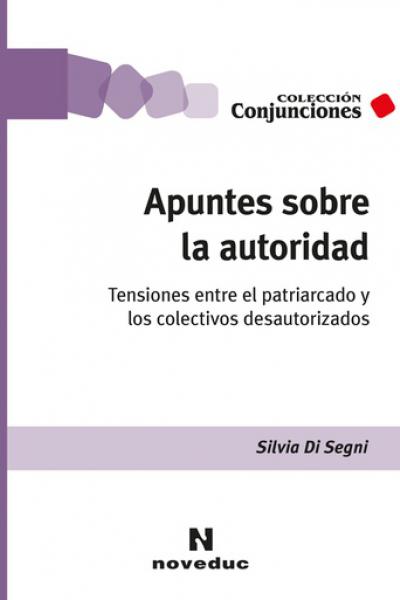 https://www.noveduc.com/l/apuntes-sobre-la-autoridadtensiones-entre-el-patriarcado-y-los-colectivos-desautorizados/2140/9789875386693