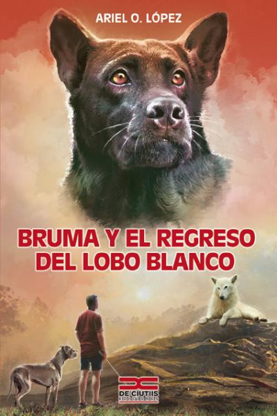 Bruma y el regreso del lobo blanco, autor: Ariel O. López