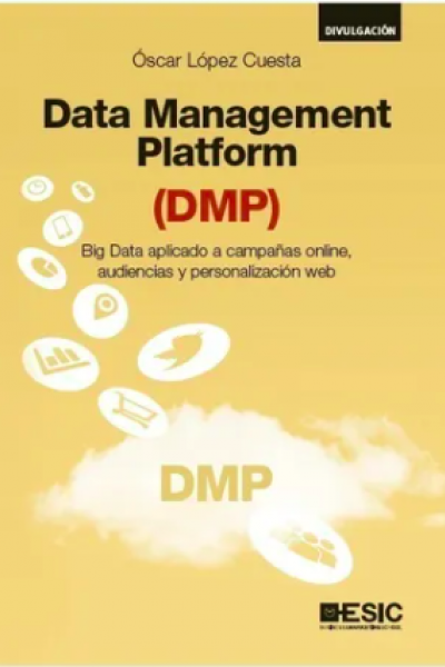 Data Management Platform (DMP) Big data aplicado a campañas online, audiencias y personalización web