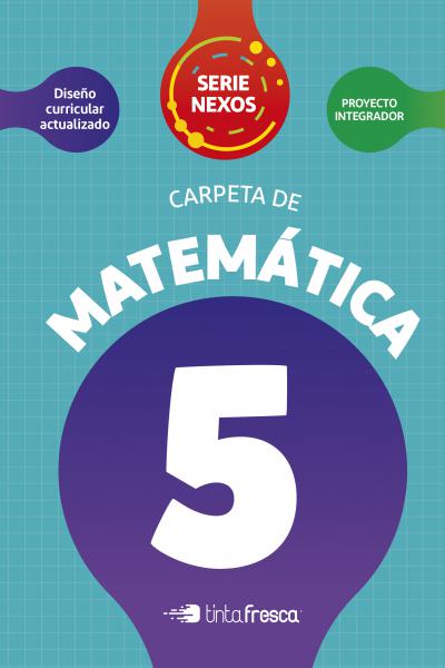 Carpeta de Matemática 5 - Serie NEXOS