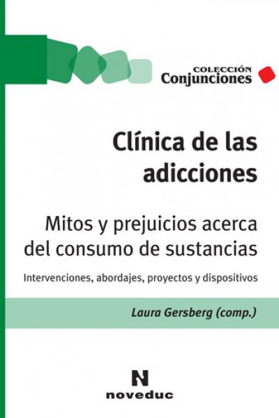 https://www.noveduc.com/l/clinica-de-las-adicciones-mitos-y-prejuicios-acerca-del-consumo-de-sustancias/2025/9789875385887