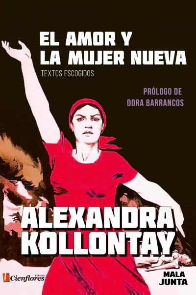 El amor y la mujer nueva. Textos escogidos - De Alexandra Kollontay - Prólogo: Dora Barrancos (19 x 13 cm., 288 pág.)