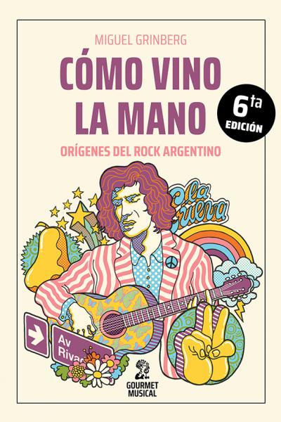 Cómo vino la mano. Orígenes del rock argentino