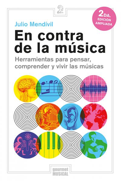 En contra de la música. Herramientas para pensar, comprender y vivir las músicas