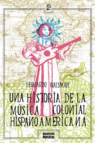 Una historia de la música colonial hispanoamericana