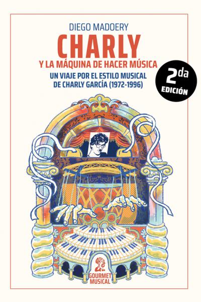 Charly y la máquina de hacer música. Un viaje por el estilo musical de Charly García (1972-1996)