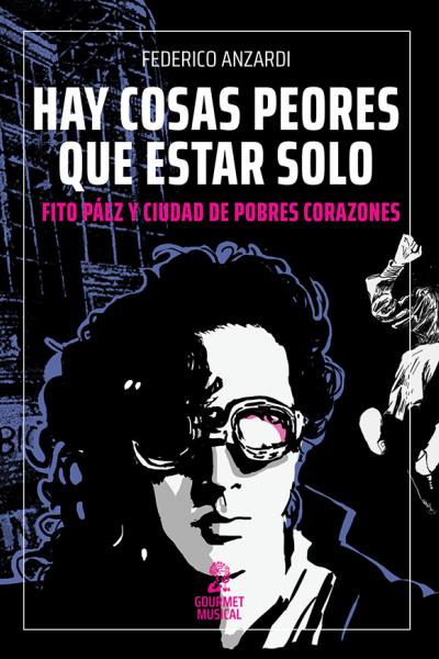 Hay cosas peores que estar solo. Fito Páez y Ciudad de pobres corazones