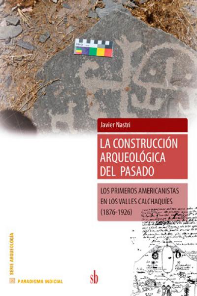  La construccion arqueológica del pasado