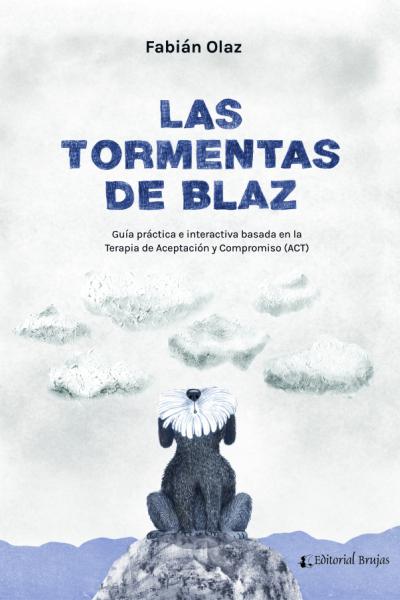 Las tormentas de Blaz. Guía práctica e interactiva basada en la Terapia de Aceptación y Compromiso (ACT)