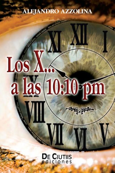 Los X... a las 10:10 PM, autor: Alejandro Azzolina