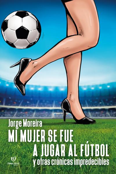 Mi mujer se fue a jugar al fútbol