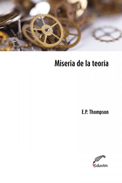 En Miseria de la teoría E. P. Thompson cuestiona las posiciones de Louis Althusser y el marxismo estructural. Para Thompson, la concepción estructuralista de la historia de Althusser, como un "proceso sin sujeto", condenaba al olvido la experiencia concreta de autoempoderamiento colectivo de los sectores subalternos.