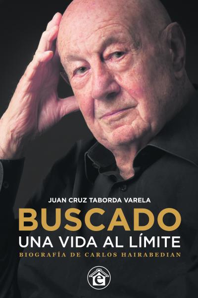 Buscado. Una vida al límite. Biografía de Carlos Hairabedian / Autor: Juan Cruz Taborda Varela