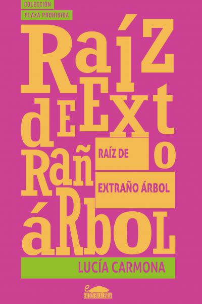 RAÍZ DE EXTRAÑO ÁRBOL (LUCÍA CARMONA, POESÍA, 2018)