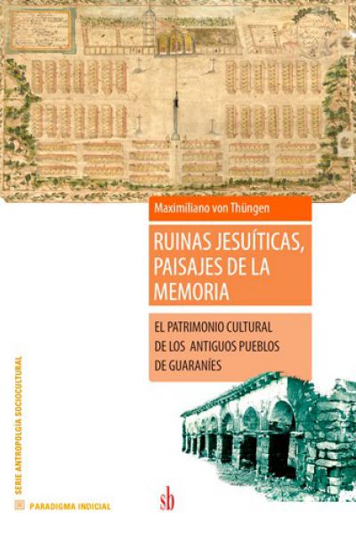 Ruinas jesuíticas, paisajes de la memoria