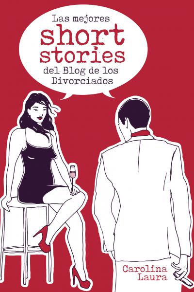 Las mejores SHORT STORIES del BLOG DE LOS DIVORCIADOS