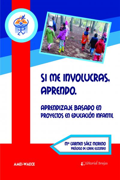 Si me involucras, aprendo. Aprendizaje basado en proyectos en educación infantil.