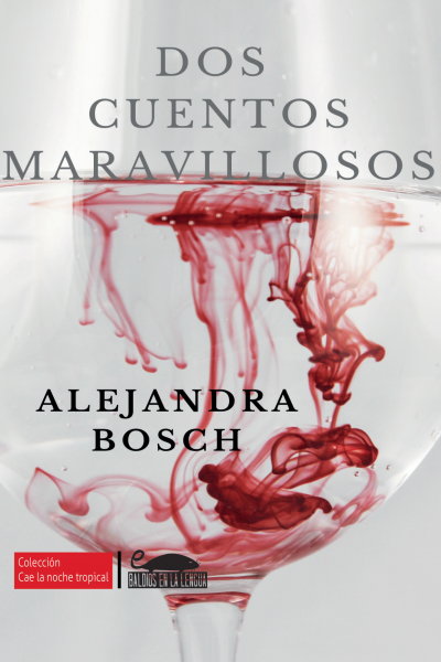 DOS CUENTOS MARAVILLOSOS (ALEJANDRA BOSCH, NOVELA, 2020)