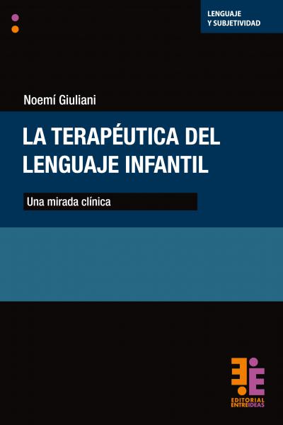 La terapéutica del lenguaje infantil: una mirada clínica. Noemí Giuliani