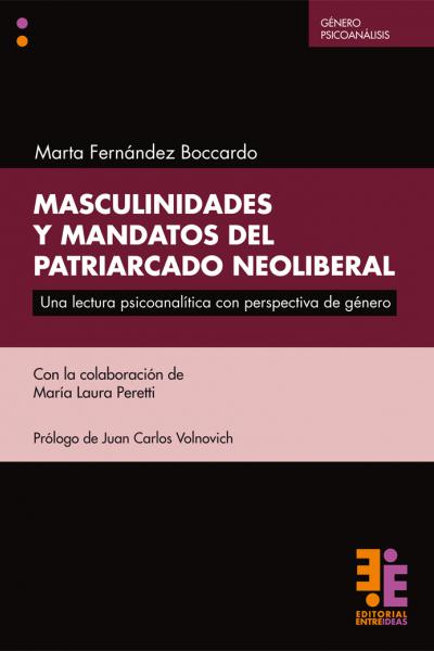 MASCULINIDADES Y MANDATOS DEL PATRIARCADO NEOLIBERAL. Una lectura psicoanalítica con perspectiva de género