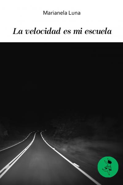 Luna, Marianela. La velocidad es mi escuela (cuento).