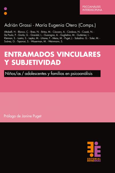 Entramados vinculares y subjetividad. Niños/as/adolescentes y familias en psicoanálisis Adrián Grassi y María Eugenia Otero (comps.) 