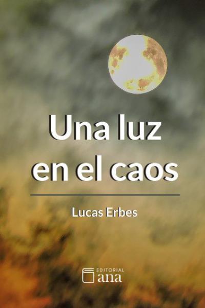 Una luz en el caos (poesía) de Lucas Erbes