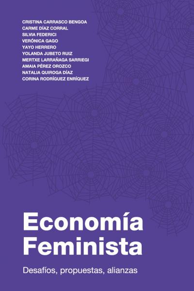 La economía feminista es una manera de entender el mundo y de construir un marco que nos permita ofrecer los mecanismos adecuados para dar respuesta a las crisis financieras, sociales, ecológicas de un sistema cuyo objetivo es el beneficio privado mediante el expolio. 