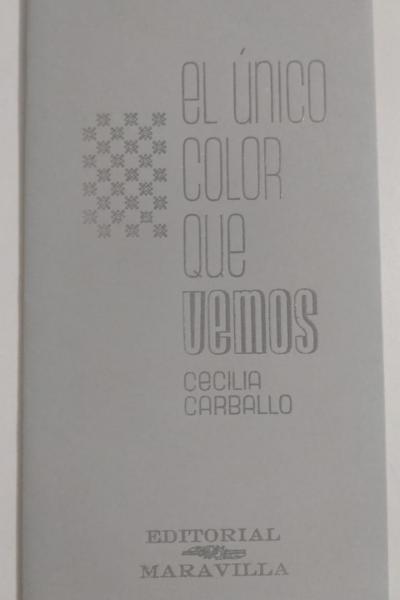 El único color que vemos - Cecilia Carballo  COLECCION CUADERNILLOS DE POESIA