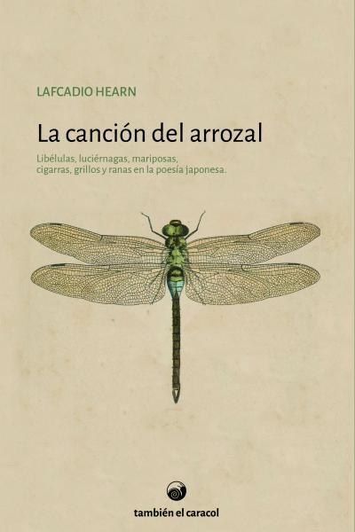 La canción del arrozal. Ranas, cigarras, libélulas, mariposas, luciérnagas y grillos en la poesía japonesa