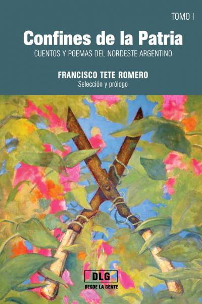 Libro de cuentos y poesía "Confines de la patria I". Selección Francisco "Tete" Romero