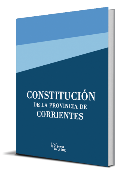 CONSTITUCIÓN DE LA PRVINCIA DE CORRIENTES