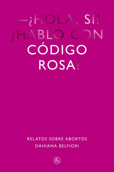 Código rosa. Relatos sobre abortos