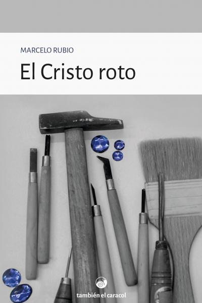 El Cristo roto, de Marcelo Rubio