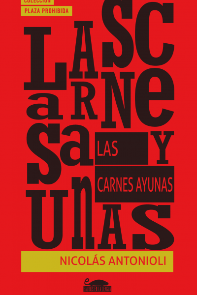 LAS CARNES AYUNAS (NICOLÁS ANTONIOLI, POESÍA, 2017)