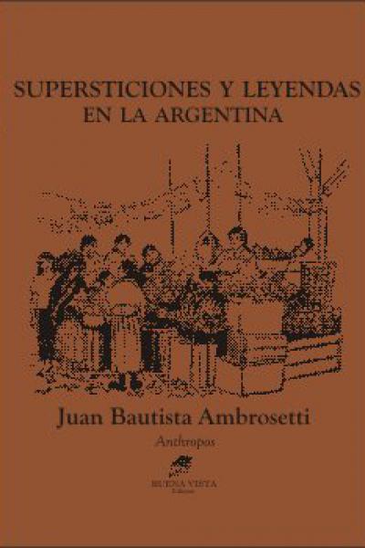 leyendas argentinas, supersticiones, folklore, tradiciones argentinas, ambrosetti