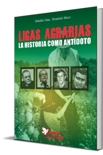 LIGAS AGRARIAS, LA HISTORIA COMO ANTÍDOTO