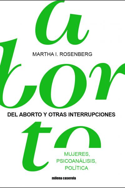 Del aborto y otras interrupciones de Martha Rosenberg