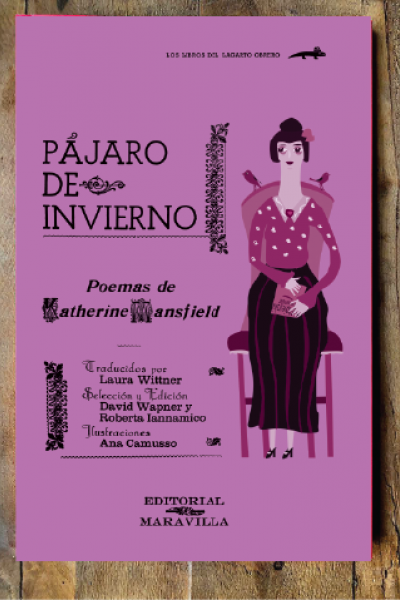 Pájaro de invierno - Poemas de Katherine Mansfield traducidos por Laura Witner - ilustraciones de Ana Camusso