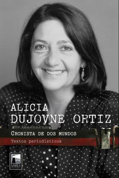 Textos periodísticos de la consagrada Alicia Dujovne Ortíz