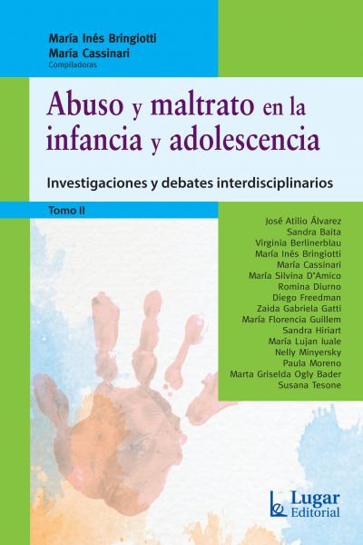 Abuso y Maltrato en la infancia y adolescencia. Investigaciones y debates interdisciplinarios. Tomo II