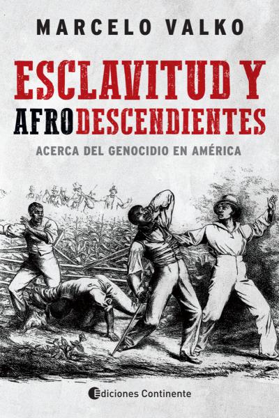 ESCLAVITUD Y AFRODESCENDIENTES. ACERCA DEL GENOCIDIO EN AMERICA