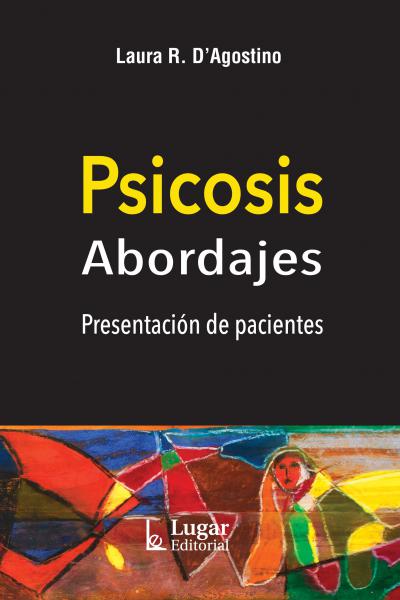 Psicosis. Abordajes. Presentación de pacientes