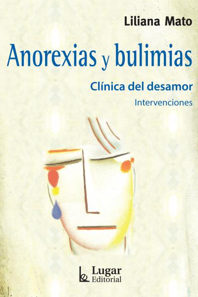 Anorexias y bulimias. Clínica del desamor / Intervenciones